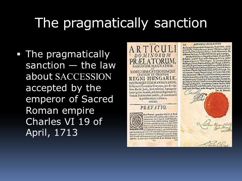 The pragmatically sanction The pragmatically sanction — the law about SACCESSION accepted by the